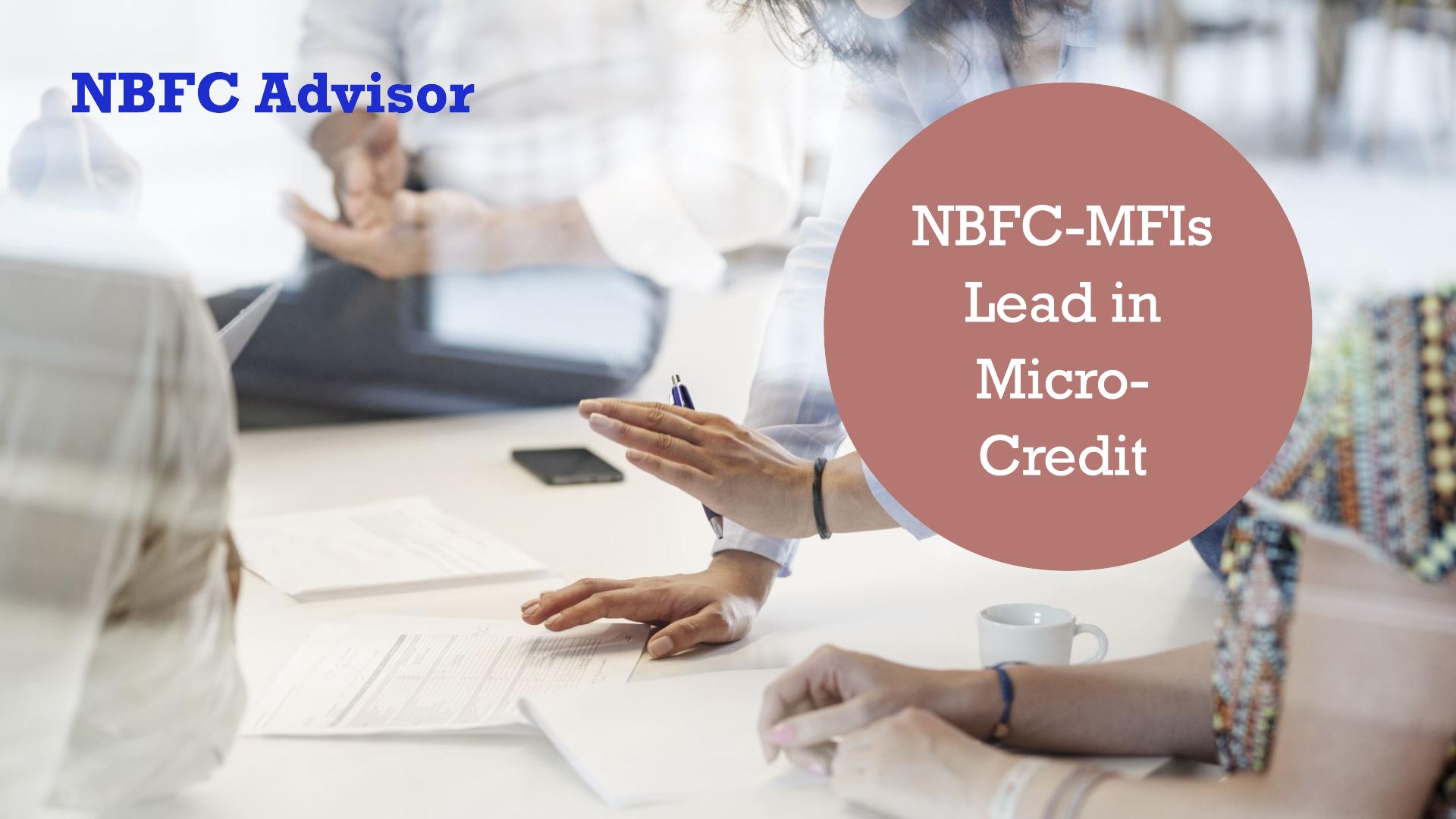 Microfinance Industry Report: NBFC-MFIs Lead in Micro-Credit Disbursement